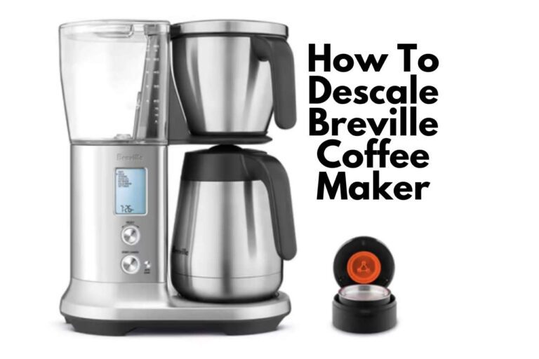 How To Descale Breville Coffee Maker? [With Tips]