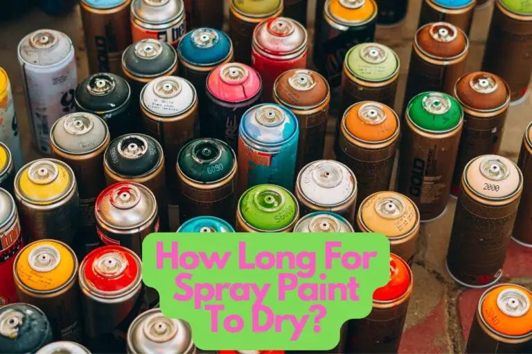How Long For Spray Paint To Dry? – All You Need to Know