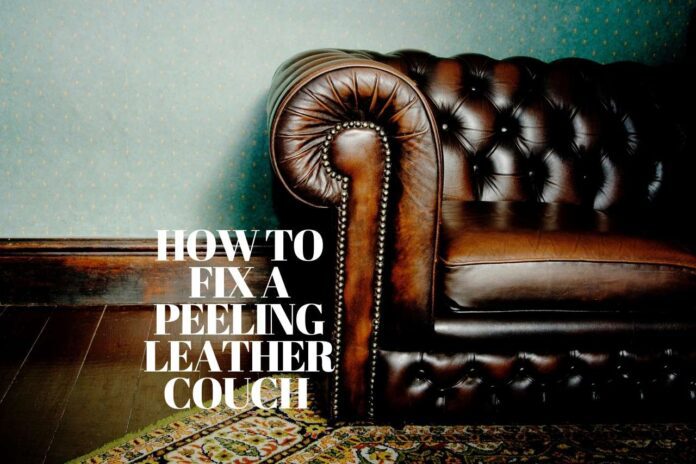 How To Fix Leather Couch Is Peeling