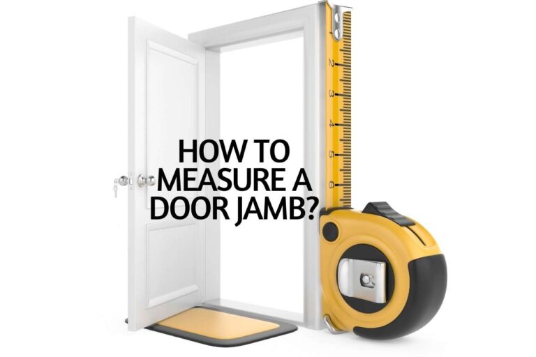 How To Measure A Door Jamb? – A Complete Guide for DIY