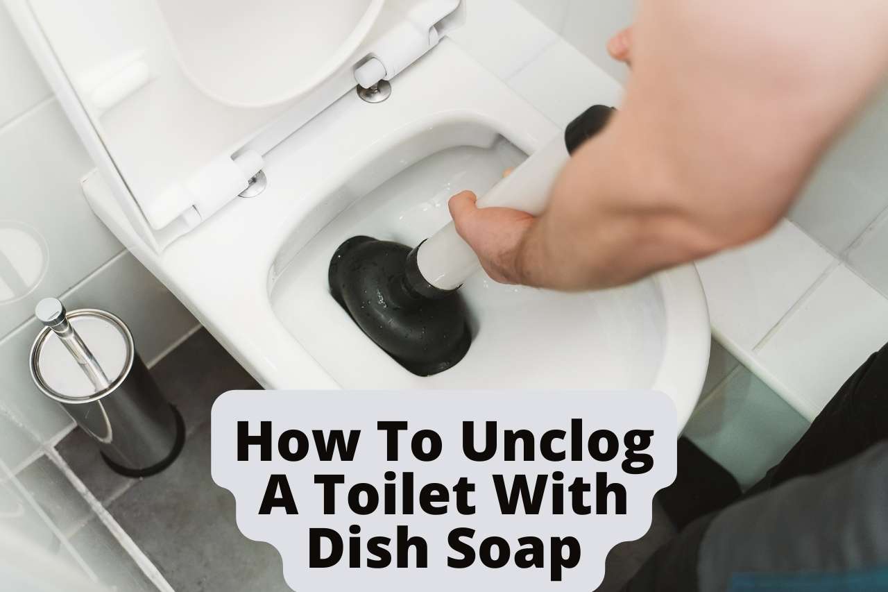 How To Unclog A Toilet With Dish Soap