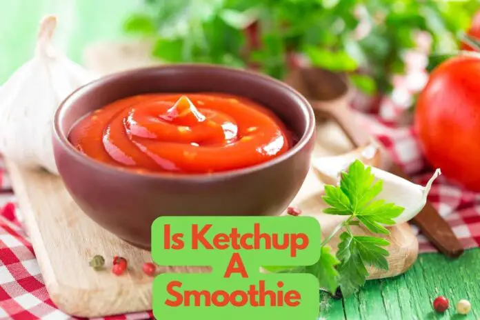 Is Ketchup A Smoothie