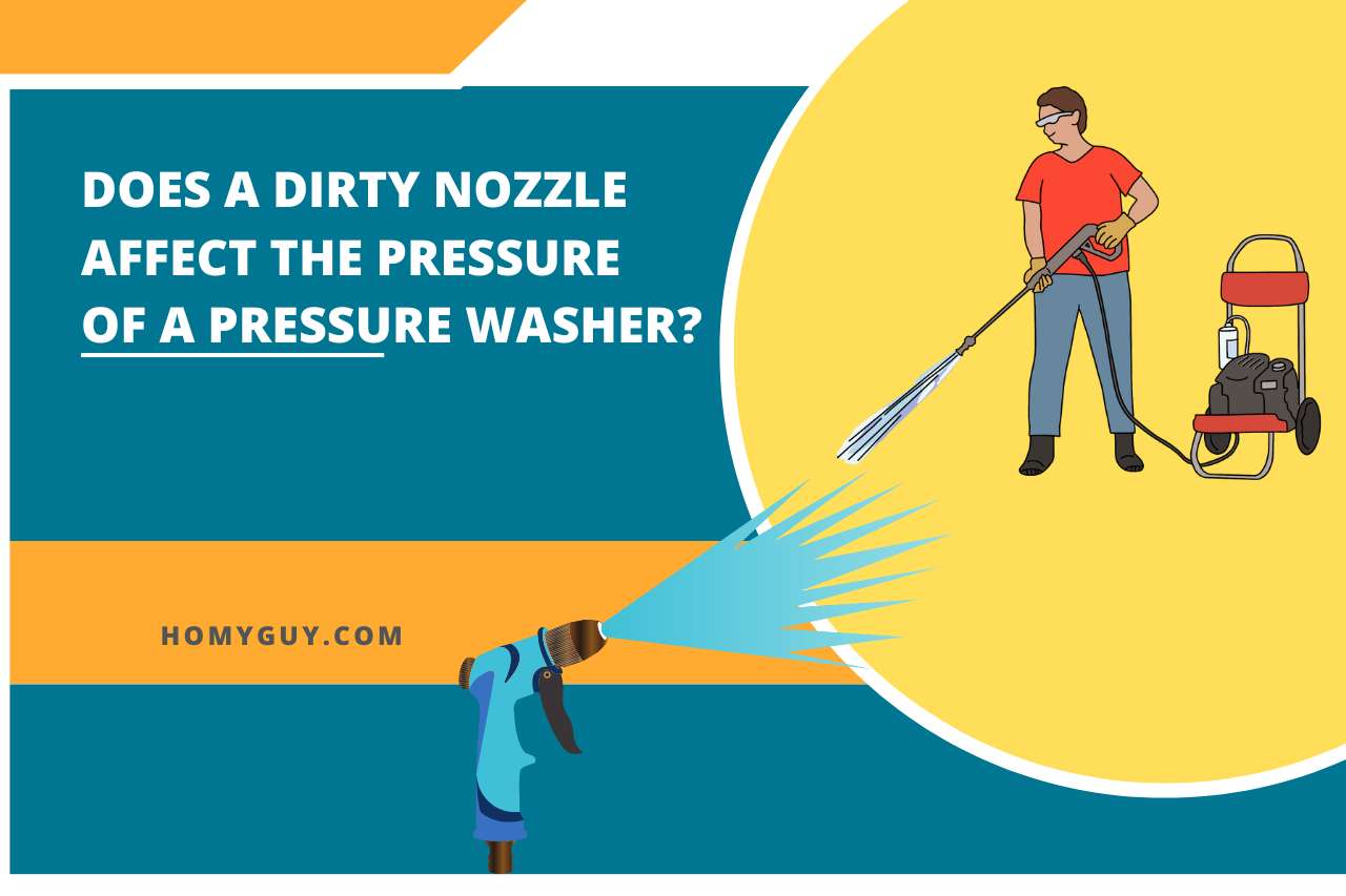 Does a Dirty Nozzle Affect the Pressure of a Pressure Washer?