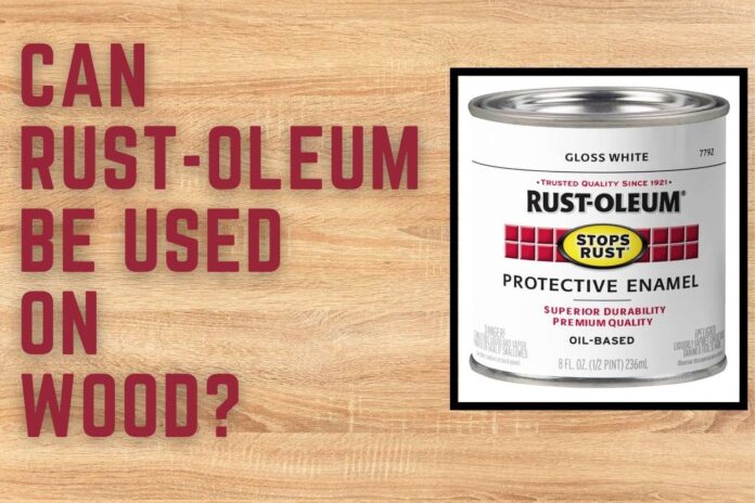 can rust-oleum be used on wood