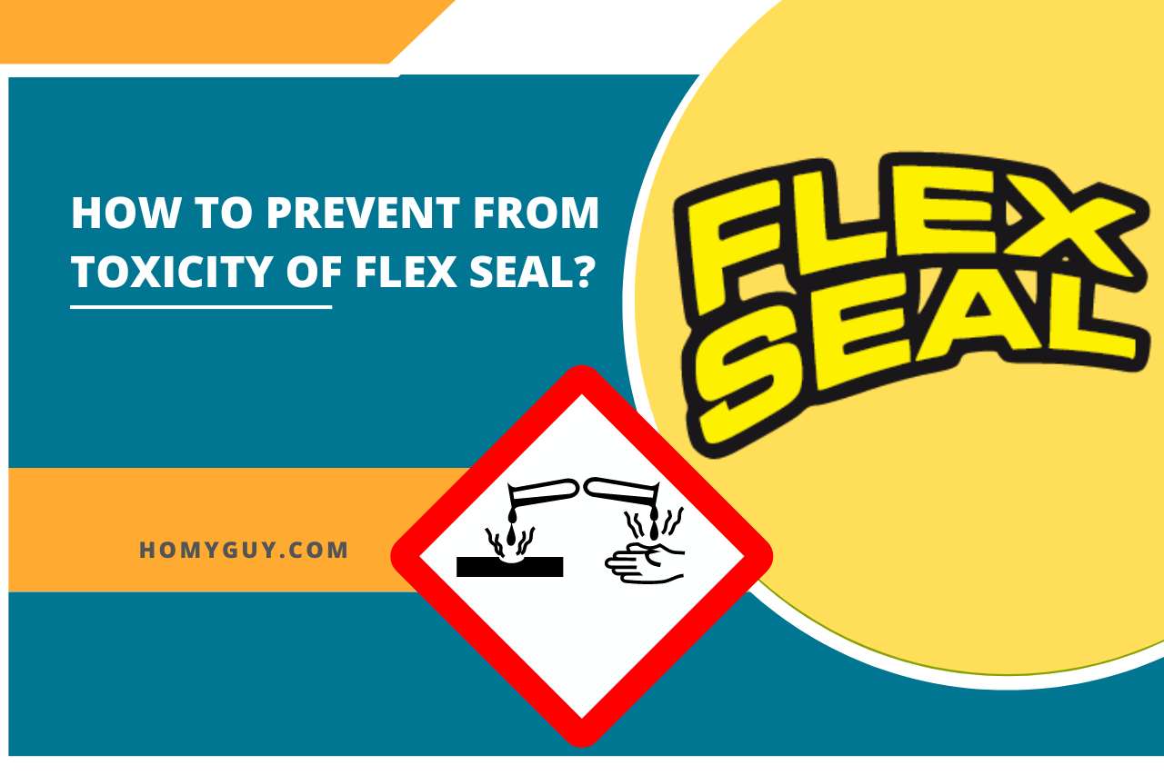 How to Prevent from Toxicity of Flex Seal?