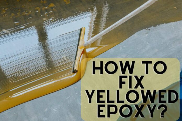 how to fix yellowed epoxy