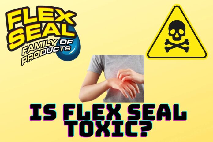 is flex seal toxic