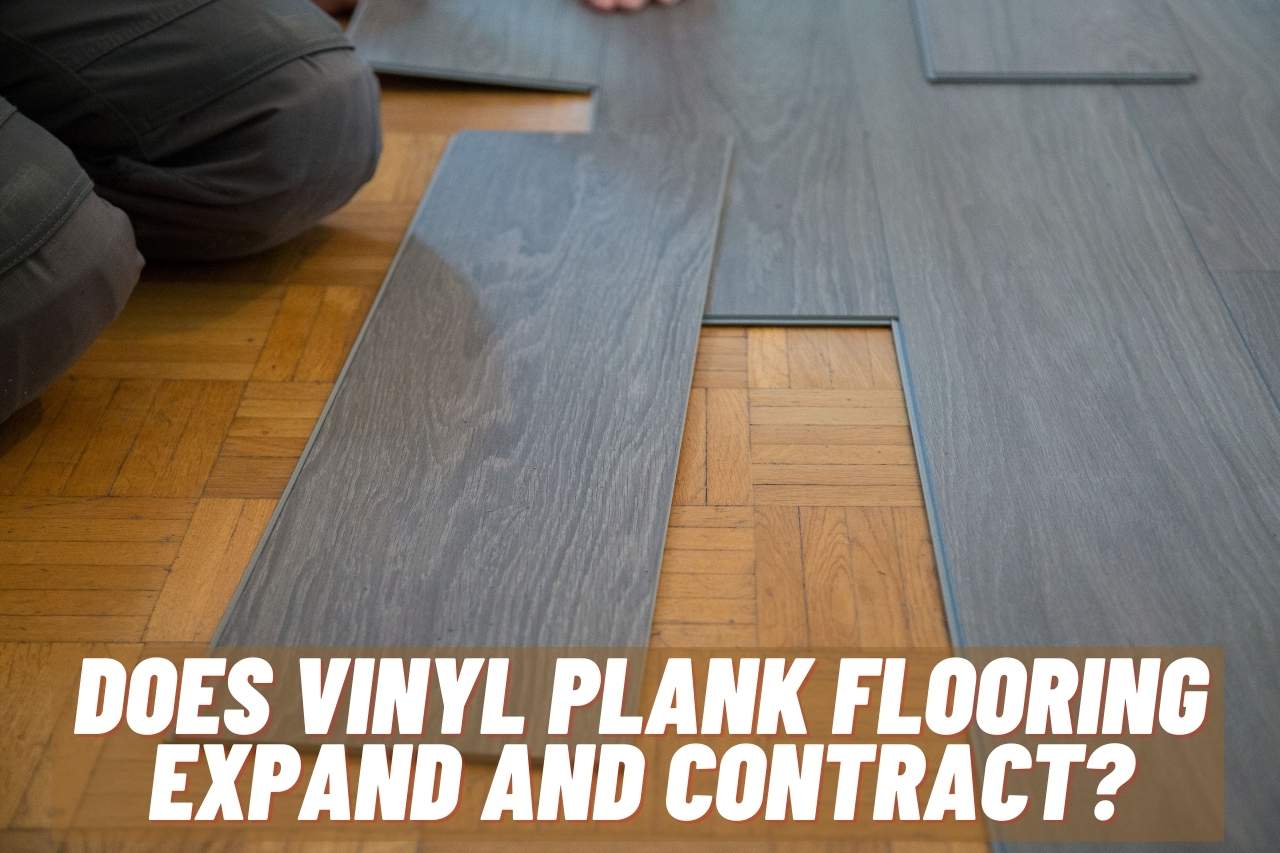 does vinyl plank flooring expand and contract