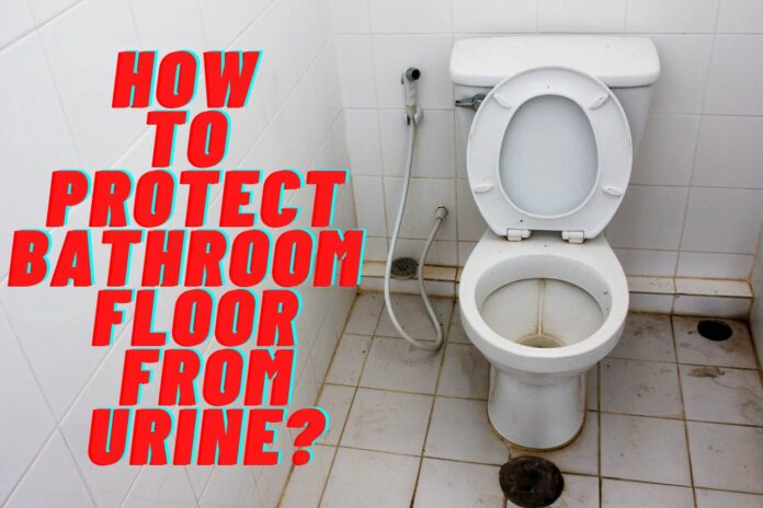 how to protect bathroom floor from urine