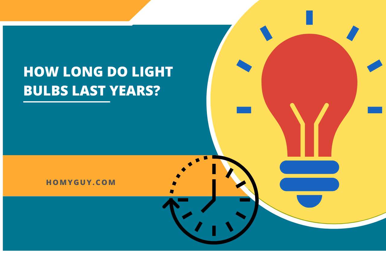 How Long Do Light Bulbs Last Years? 