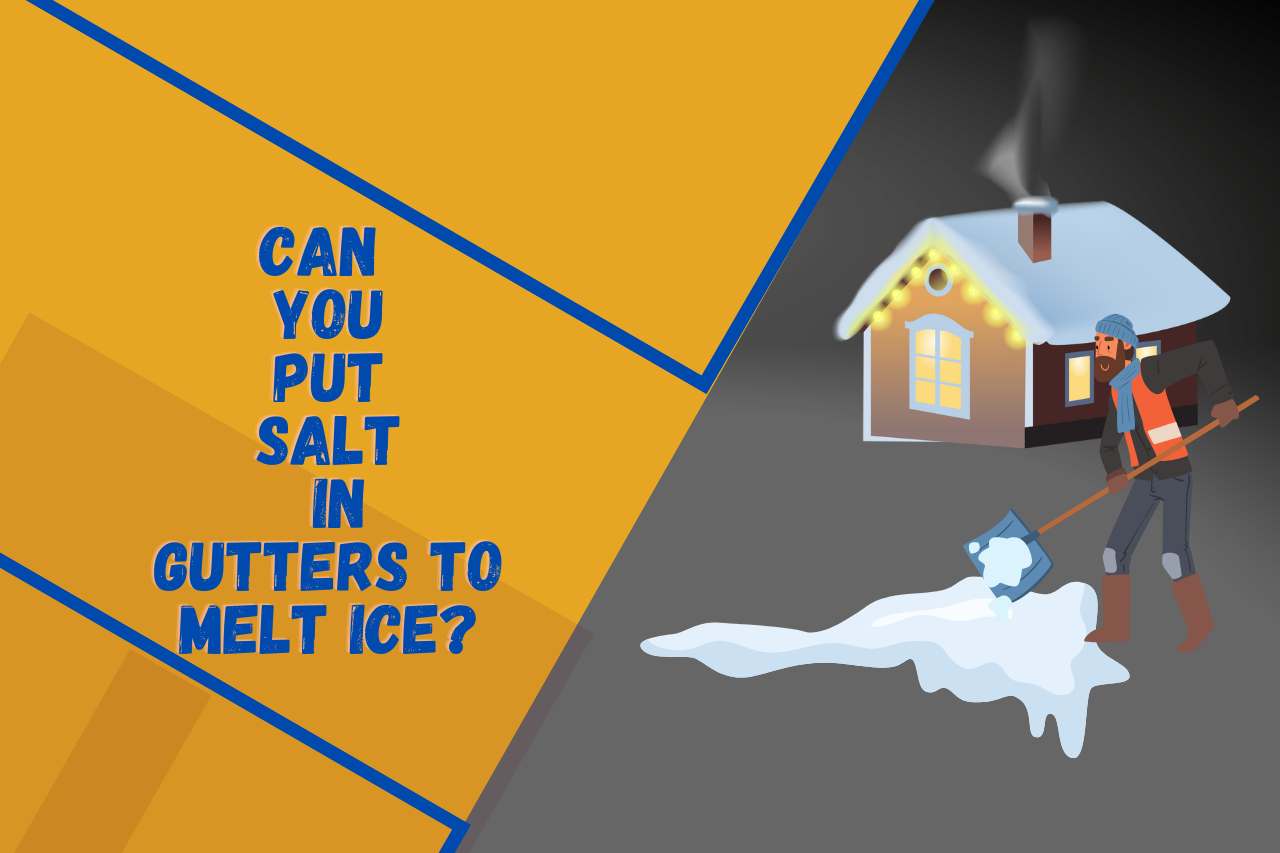 can you put salt in gutters to melt ice