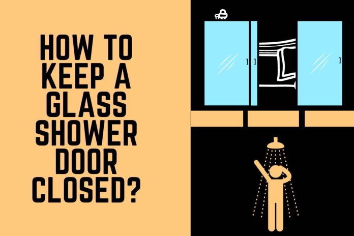 how to keep a glass shower door closed