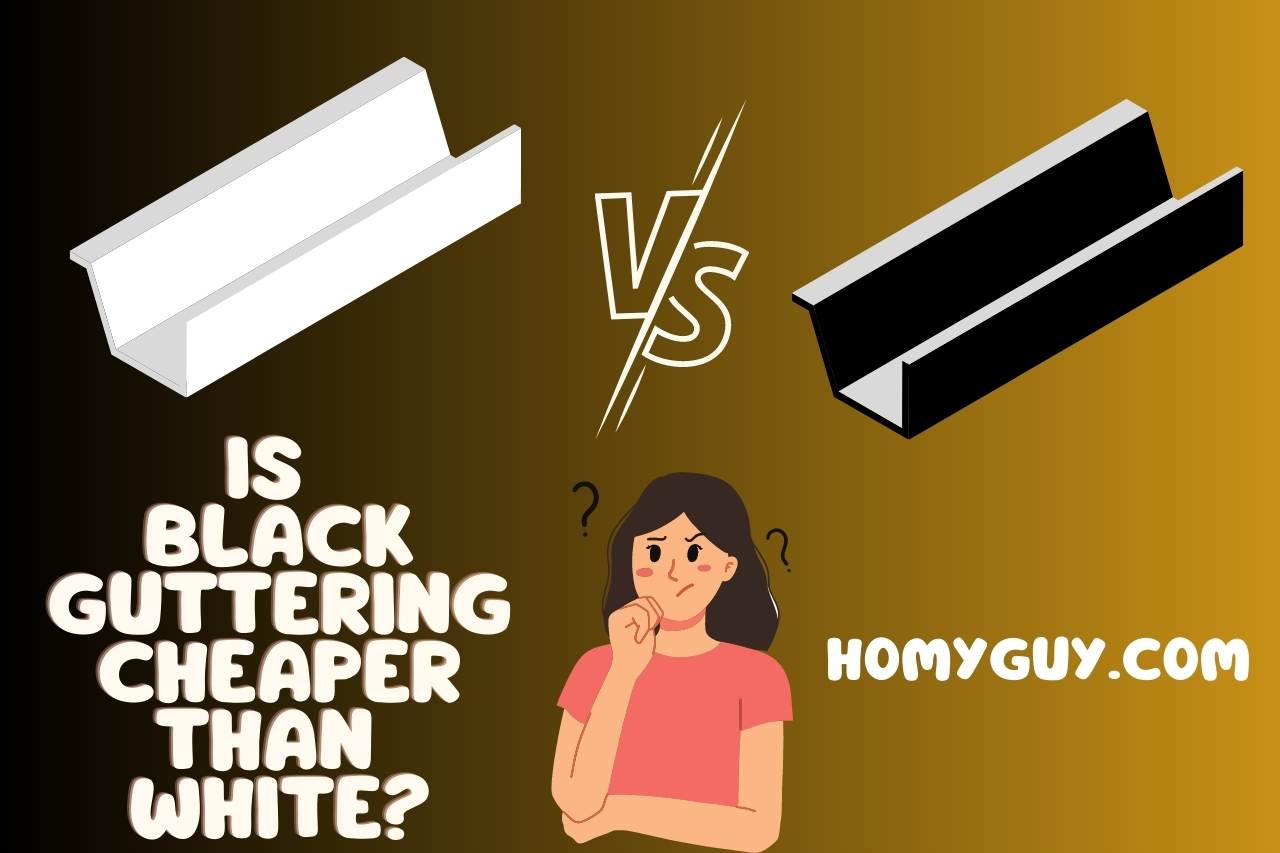 Is Black Guttering Cheaper than White