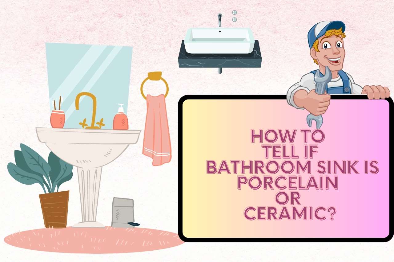 how to tell if bathroom sink is porcelain or ceramic