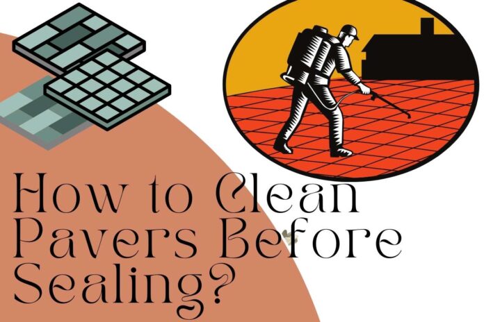 how to clean pavers before sealing
