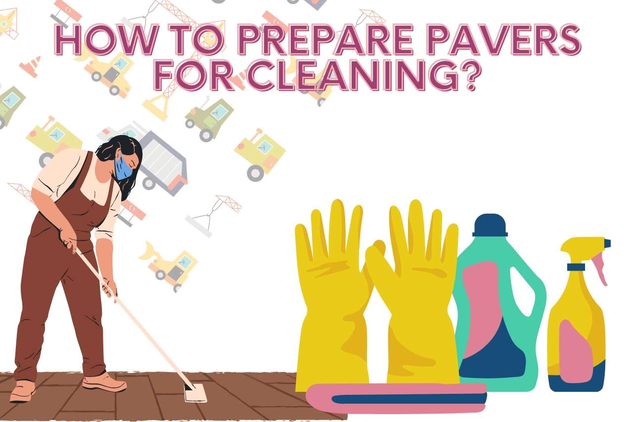 How to Prepare Pavers for Cleaning