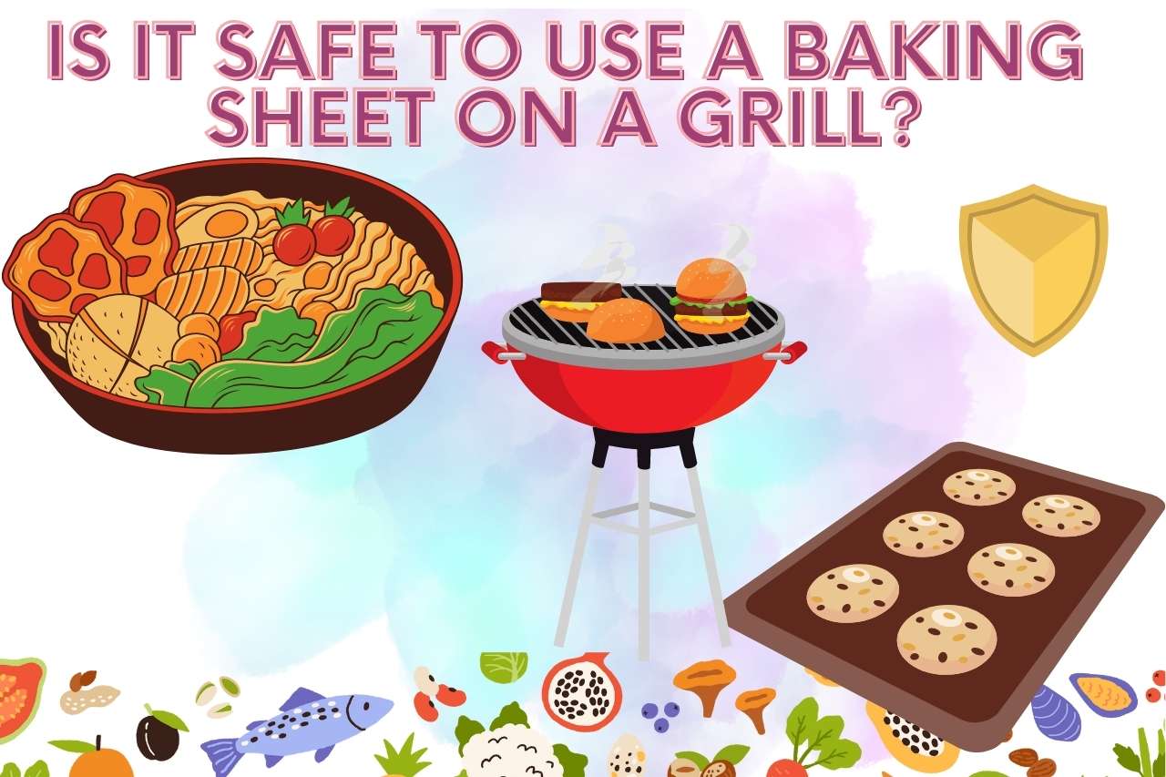 Is it Safe to Use a Baking Sheet on a Grill?