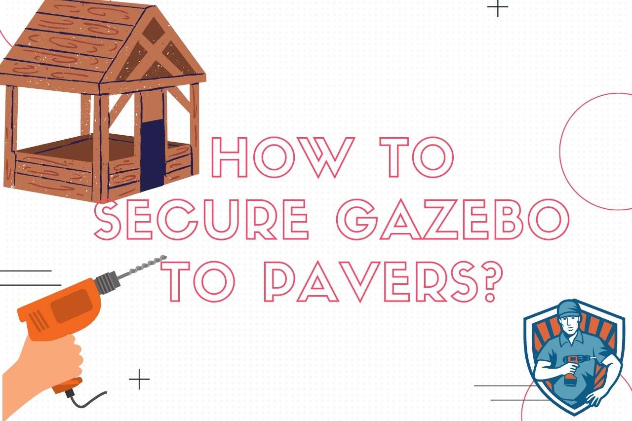 how to secure gazebo to pavers