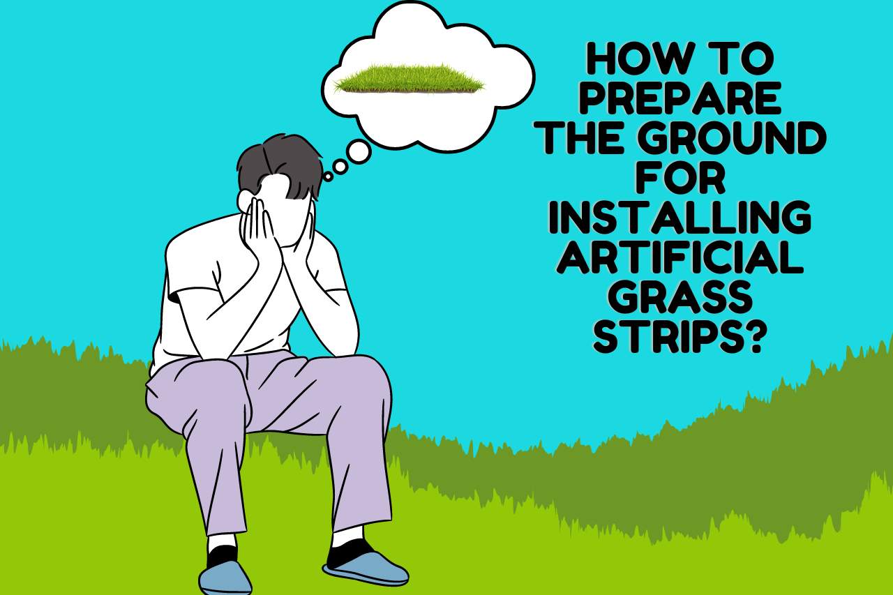How to Prepare the Ground for Installing Artificial Grass Strip