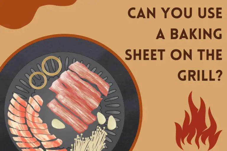 Can You Use a Baking Sheet on the Grill? Grilling Hacks