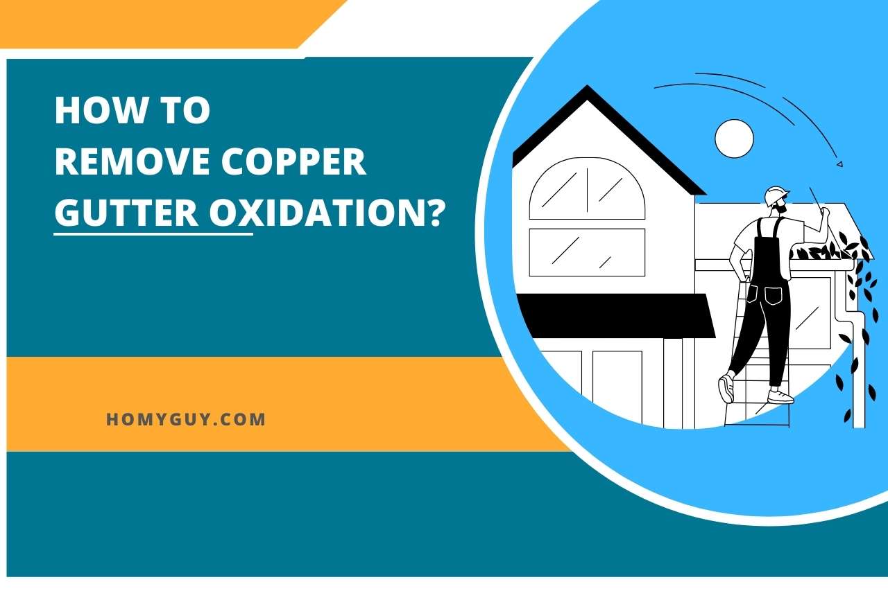 How To Remove Copper Gutter Oxidation?