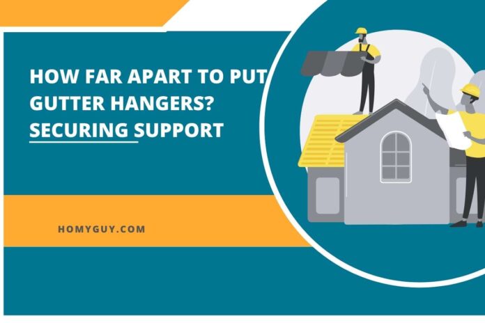 how far apart to put gutter hangers