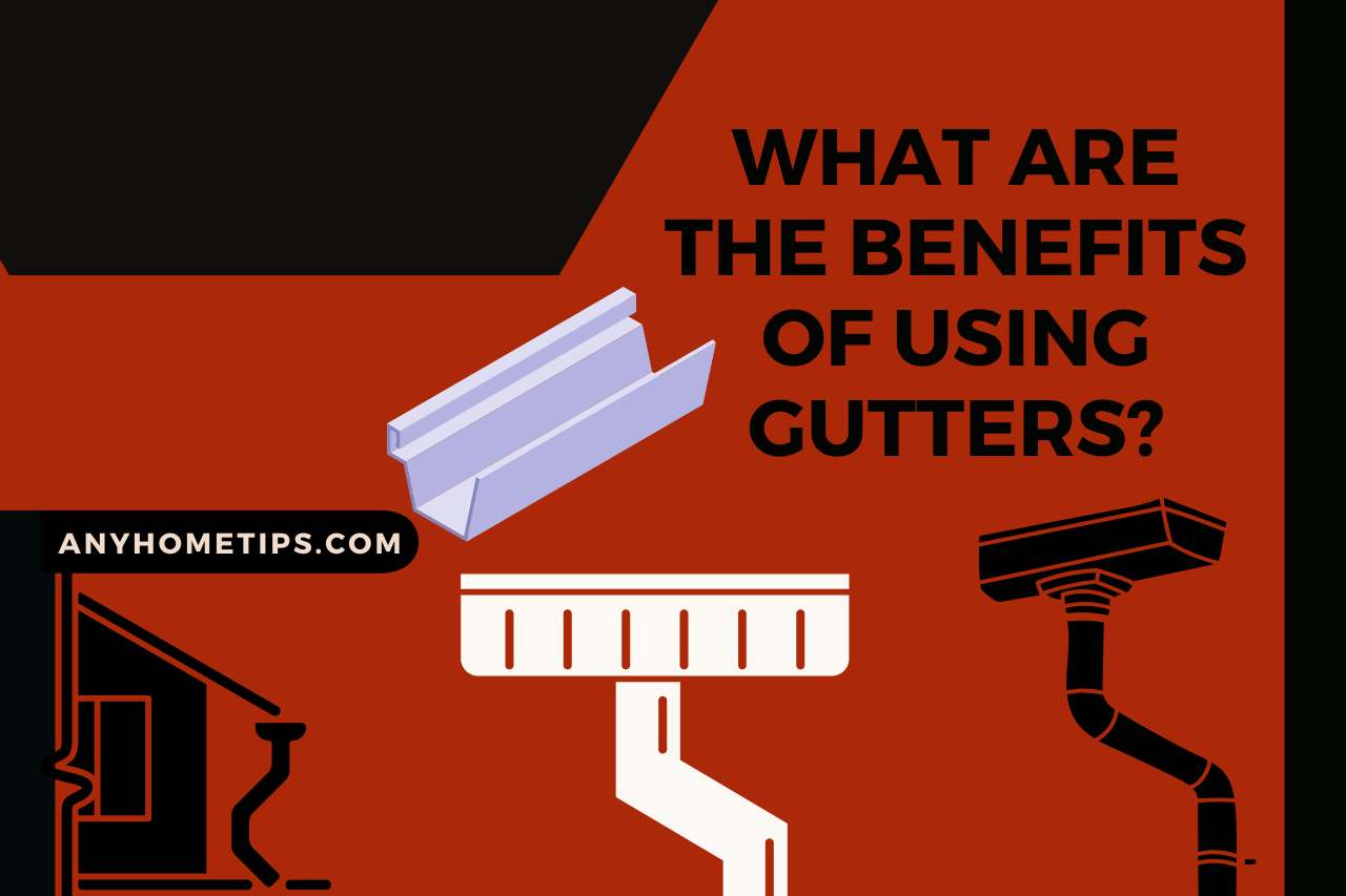 What are the Benefits of Using Gutters