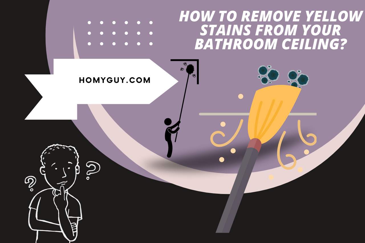 How to Remove Yellow Stains from your Bathroom Ceiling